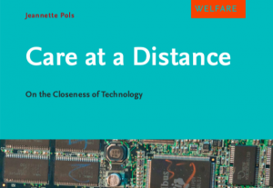 Scopri di più sull'articolo Dare forma alle tecnologie nella pratica. Una breve recensione di “Care at a distance” di Jeannette Pols